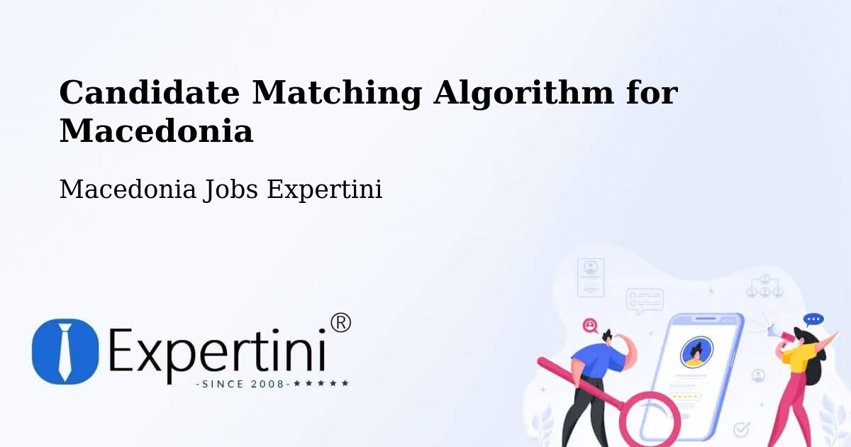 Candidate Matching Algorithm Overview – Morani - Macedonia Jobs Expertini