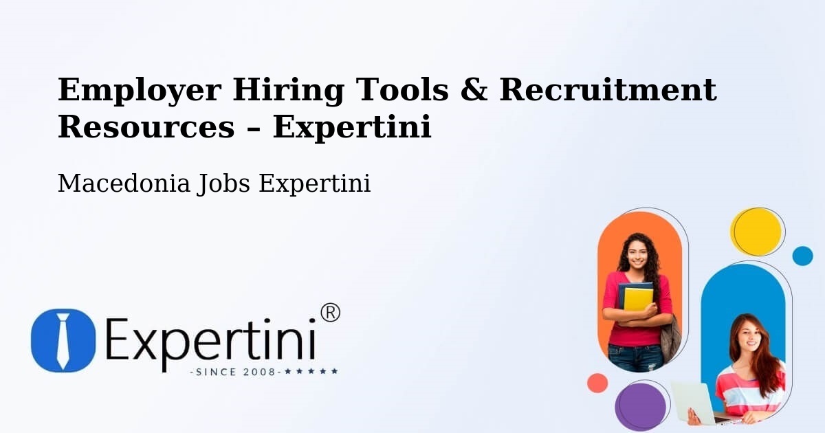 Employer Hiring Tools & Recruitment Resources – Morani - Morani, Macedonia Jobs Expertini