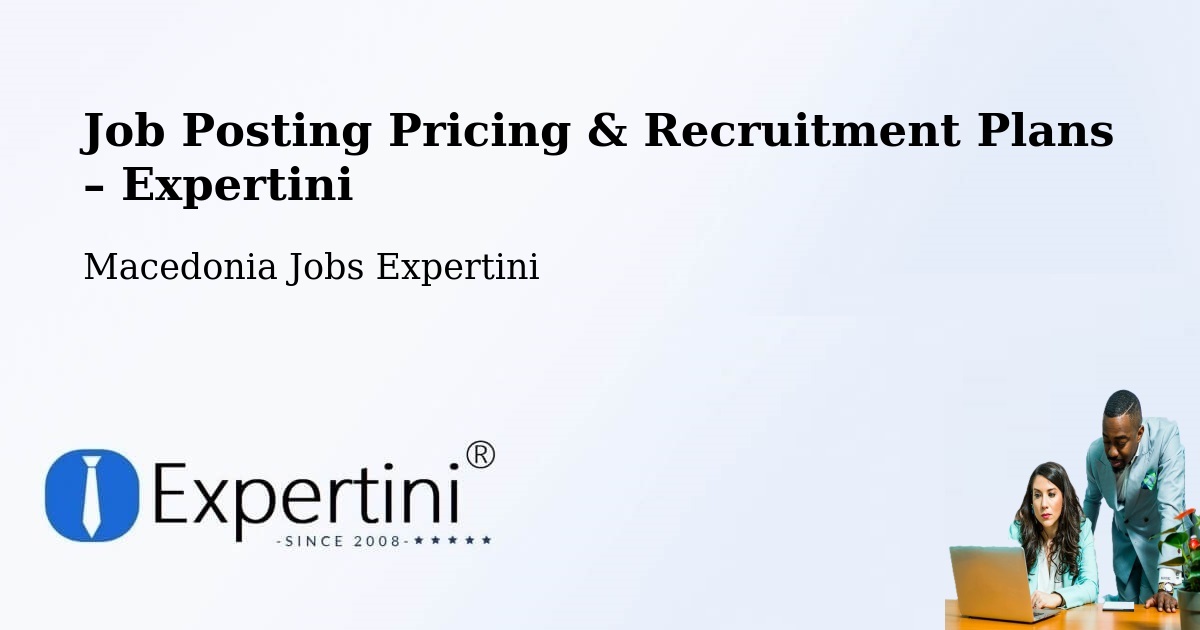 Job Posting Pricing & Recruitment Plans – Morani - Morani, Macedonia Jobs Expertini
