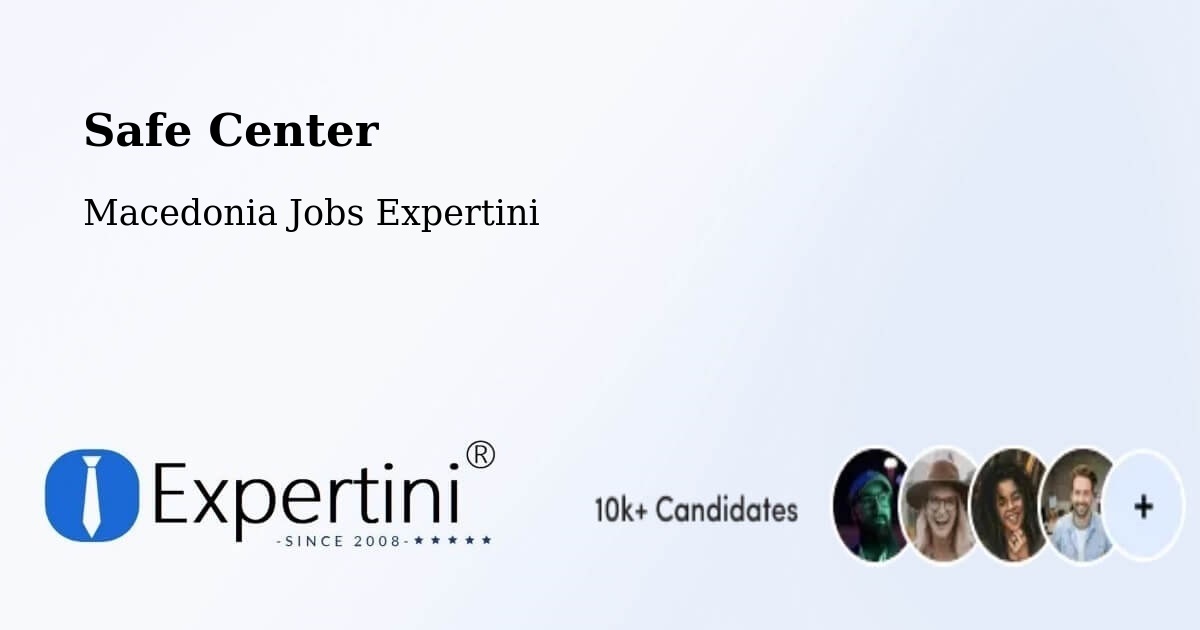 Safety Center – Morani - Macedonia Jobs Expertini